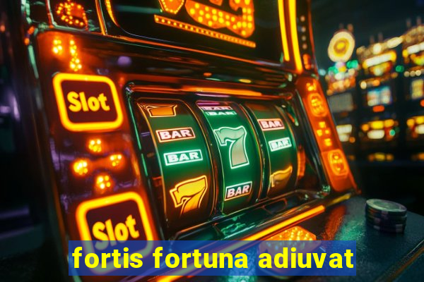 fortis fortuna adiuvat